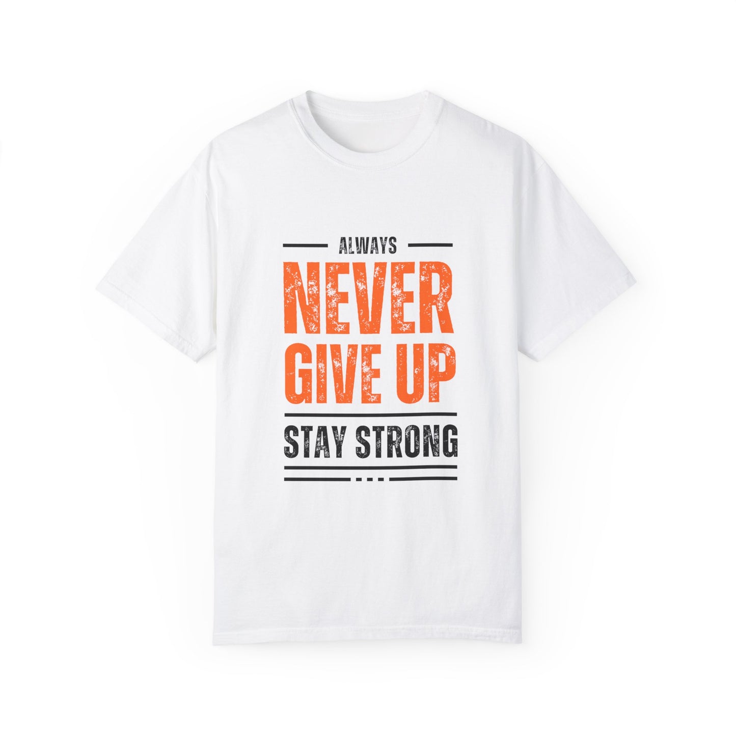 Stay Strong, Never Give Up